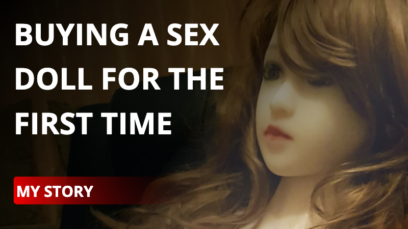 Buying a sex doll for the first time: My story